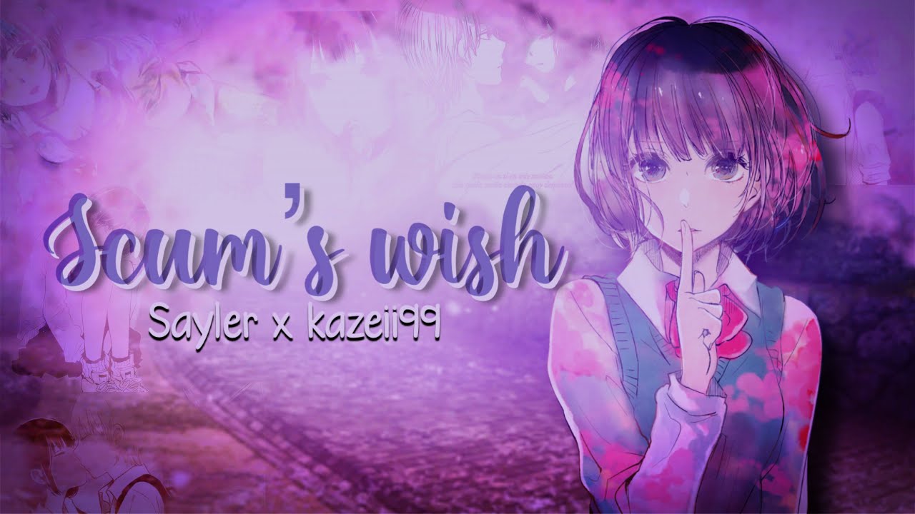 Scum’s Wish Ft Kazeii99 (prod.merku)