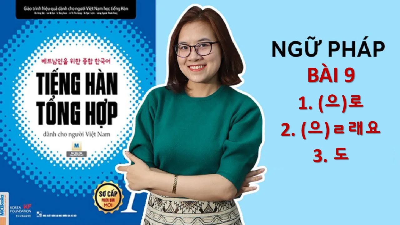 Ngữ Pháp Tiếng Hàn Tổng Hợp Sơ Cấp 1 | Bài 9: 집 [ (으)로, (으)ㄹ래요, 도: cũng ]