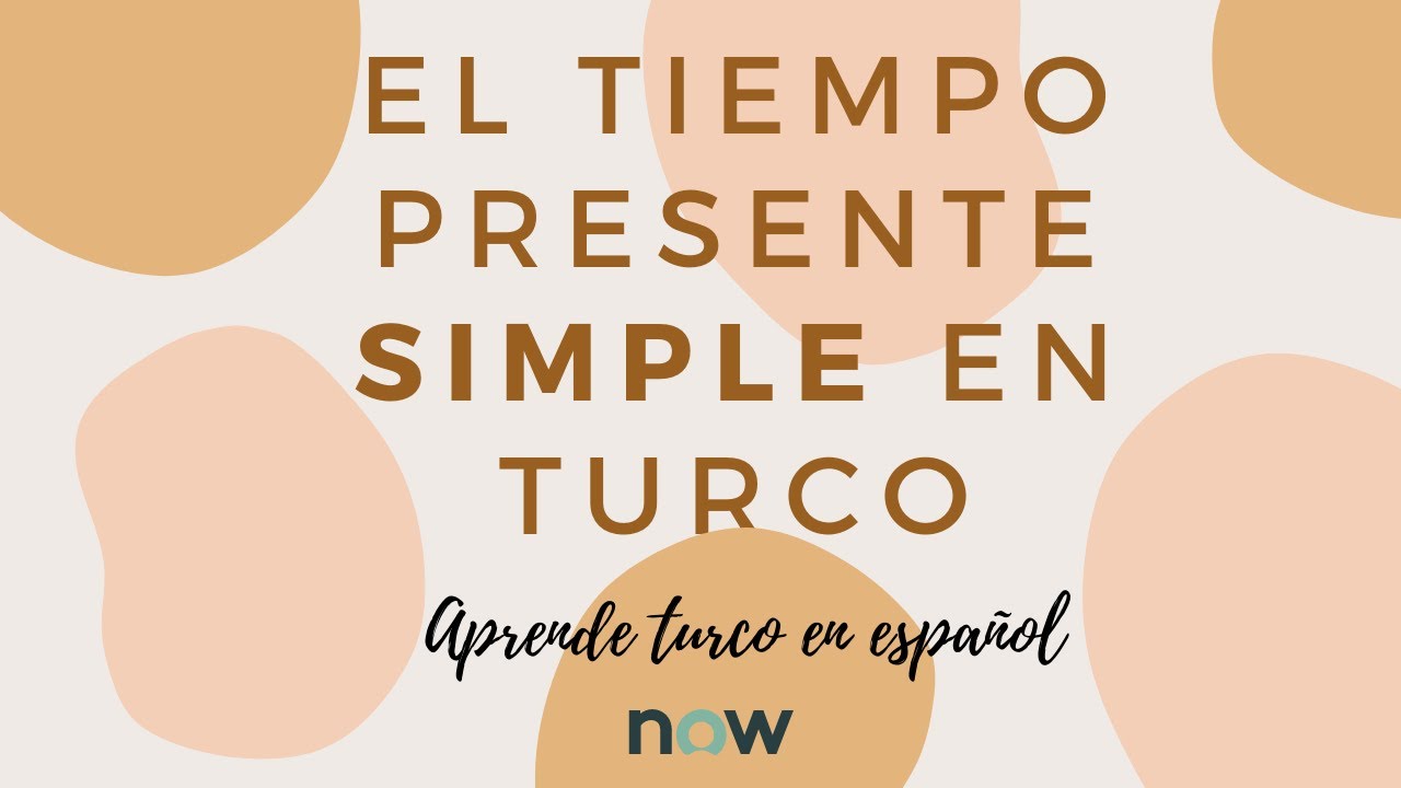El tiempo presente SIMPLE en turco / Geniş Zaman