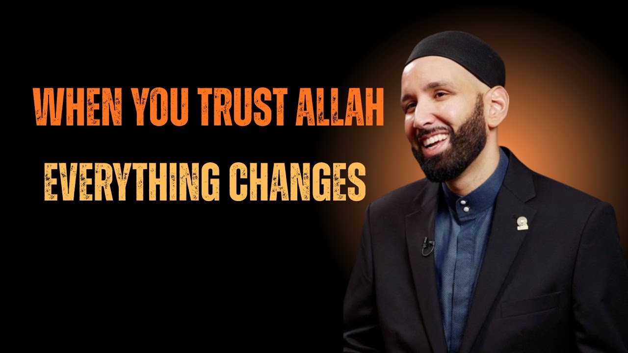 When You Trust Allah, Everything Changes | Omar Suleiman