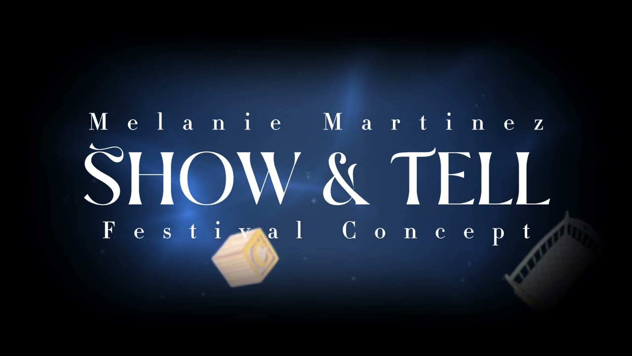 Melanie Martinez - Show & Tell ( Festival Concept )