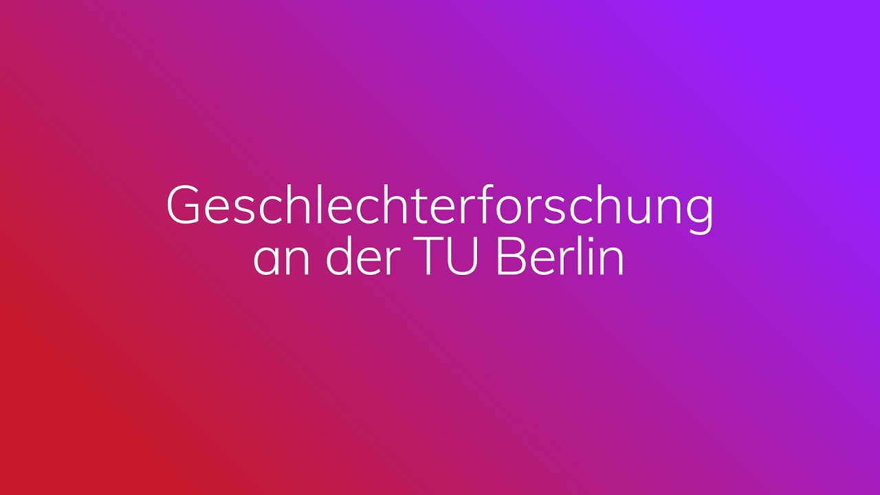 Geschlechterforschung an der TU Berlin