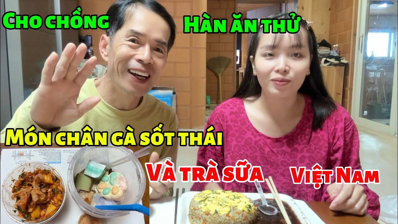 [191] cho chồng ăn thử món chân gà sốt thái và trà sữa Việt Nam 😊