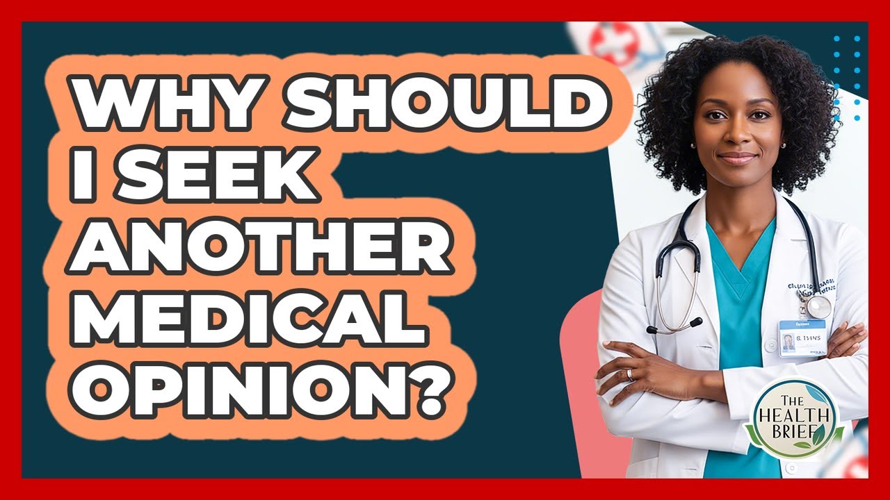 Why Should I Seek Another Medical Opinion?