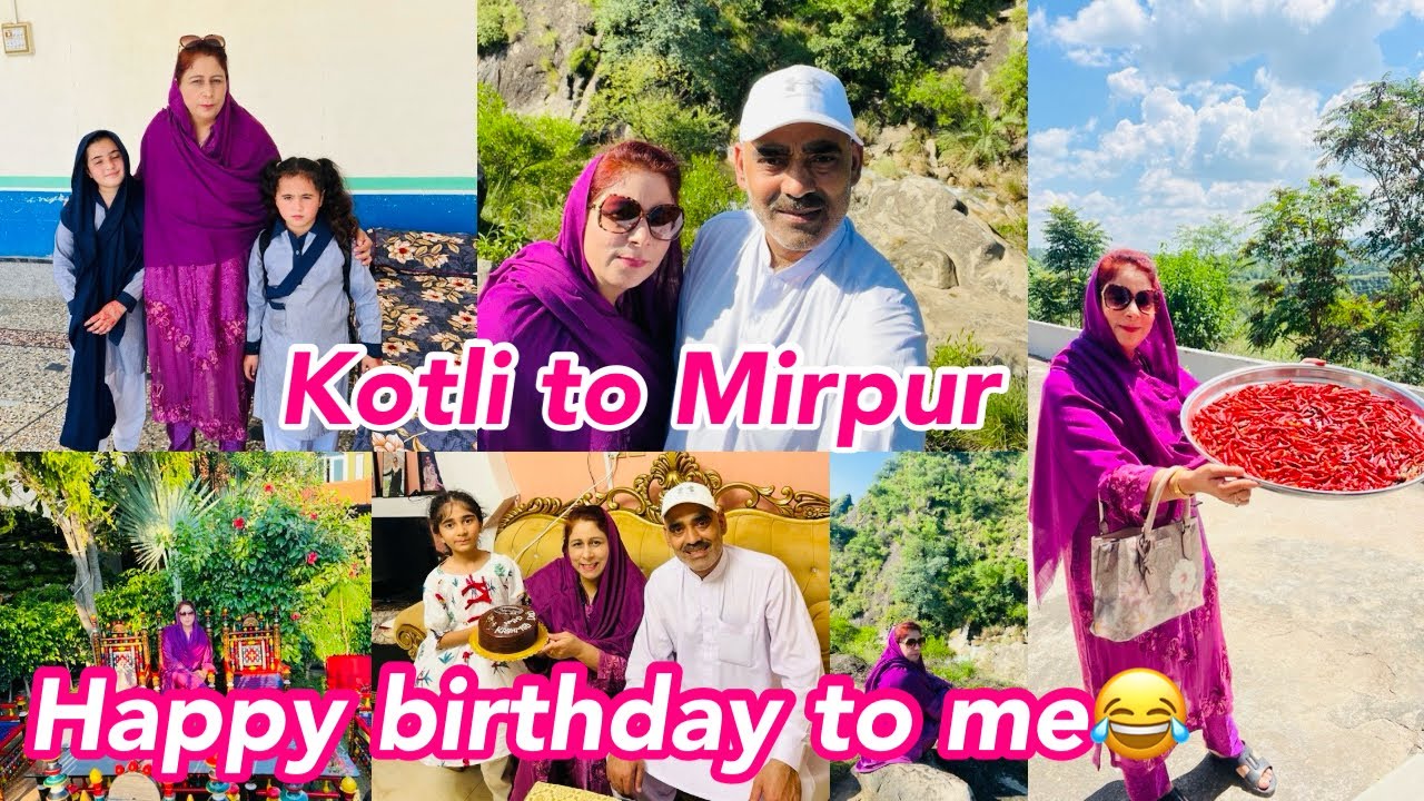 Happy Birthday To Me | Travel Vlog From Kotli Khuiratta  To Mirpur | Did We Celebrate My Birthday ?
