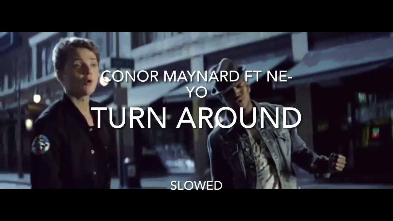 Conor Maynard ft Ne-Yo - Turn around ~ Slowed