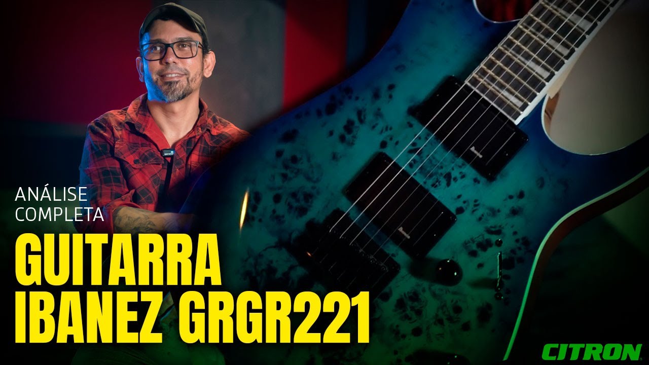 GUITARRA IBANEZ GRGR221 | AQUA BURST - ANÁLISE COMPLETA