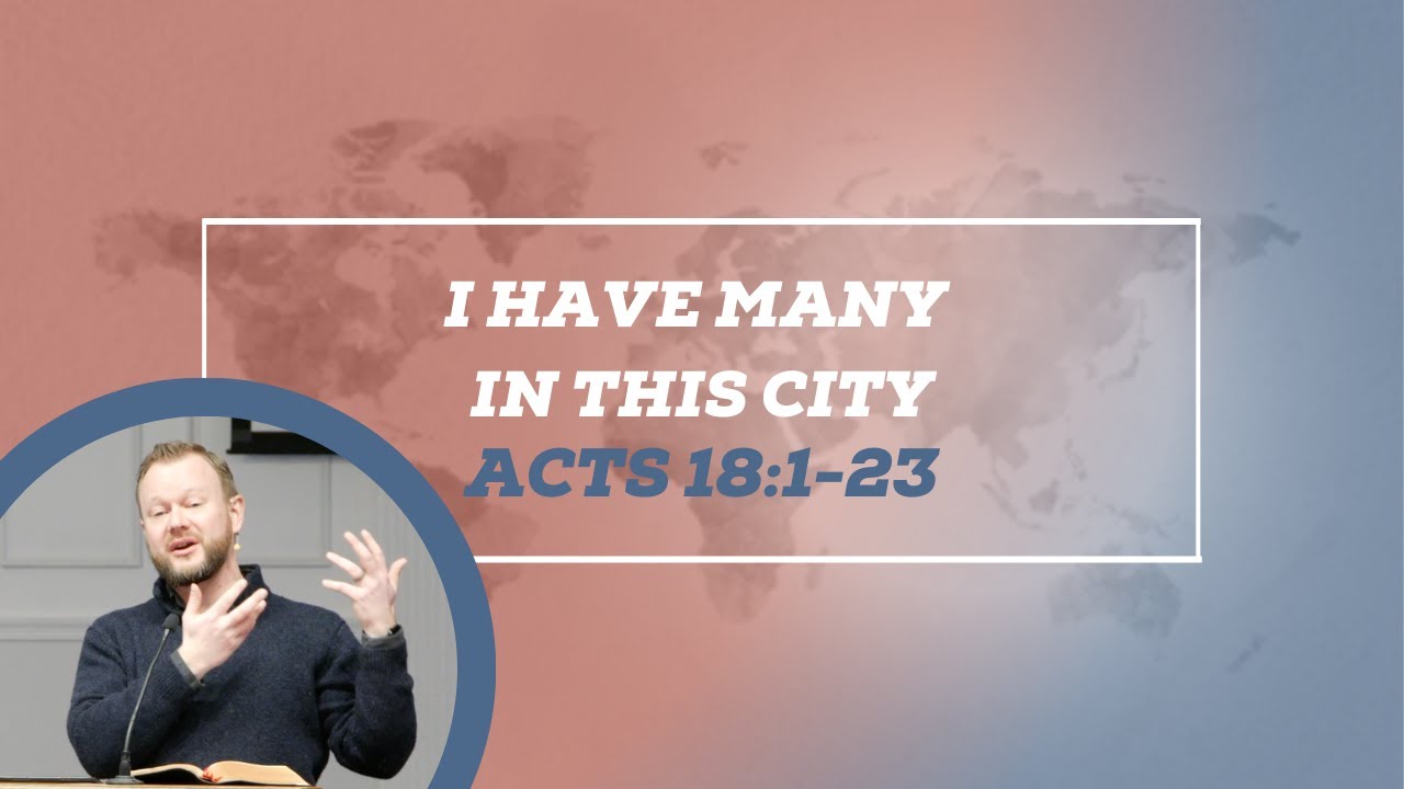 I Have Many In This City (Acts 18:1-23)