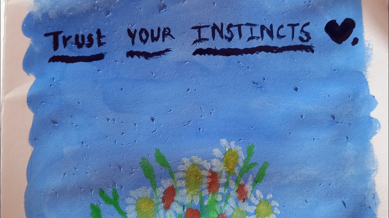 Trust your Instincts ❤🍃.