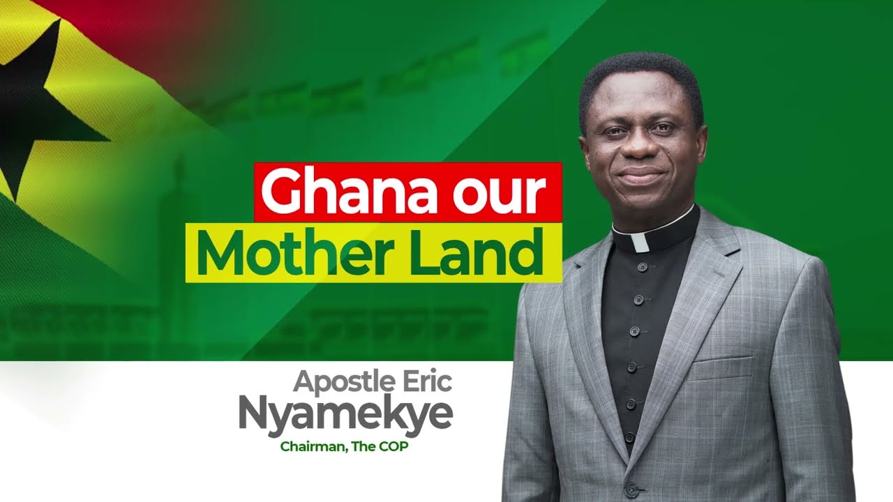 Ghana Our Motherland | Apostle Eric Nyamekye
