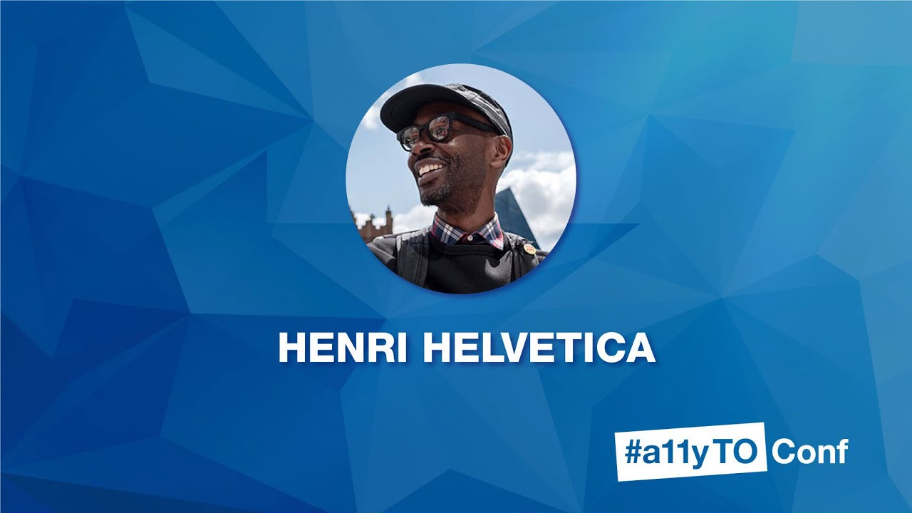 Henri Helvetica - Why I'm excited about #a11yConfTO 2020