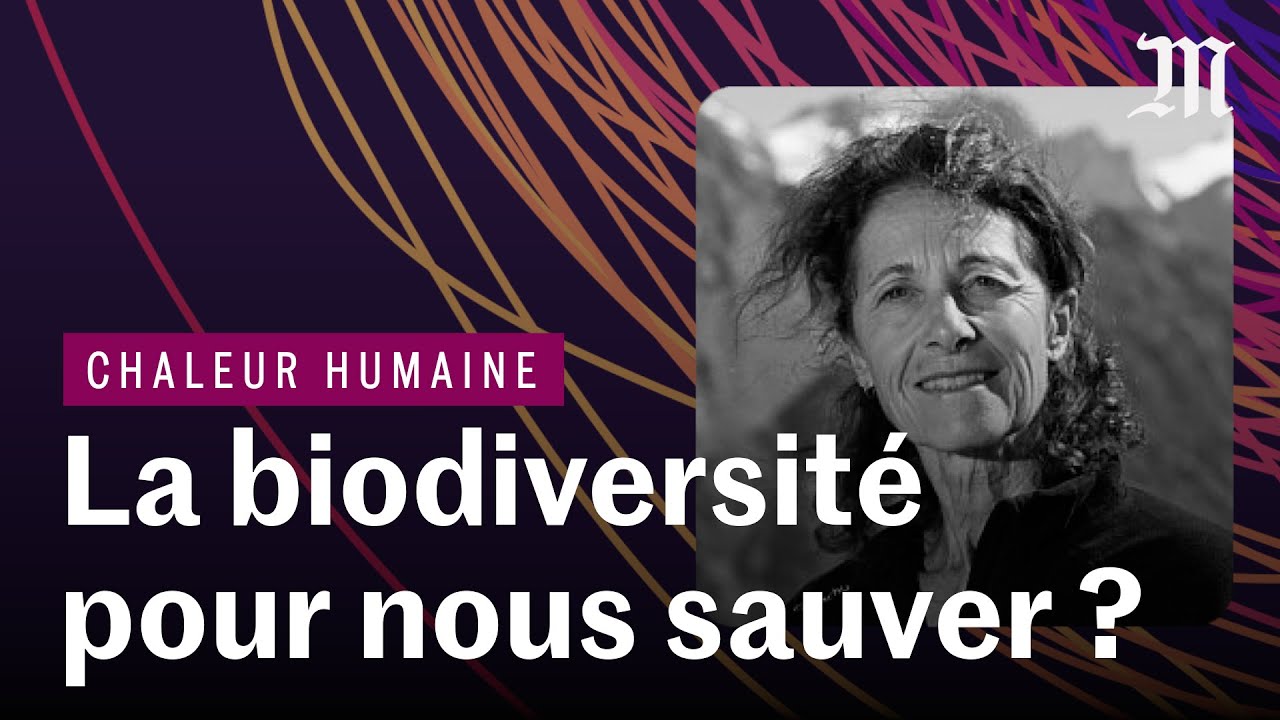 Climat : la biodiversit&eacute; peut-elle nous sauver ? | CHALEUR HUMAINE S.5 E.2