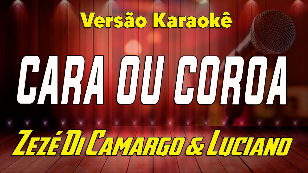 Zezé di Camargo & Luciano - Cara ou Coroa - Karaokê