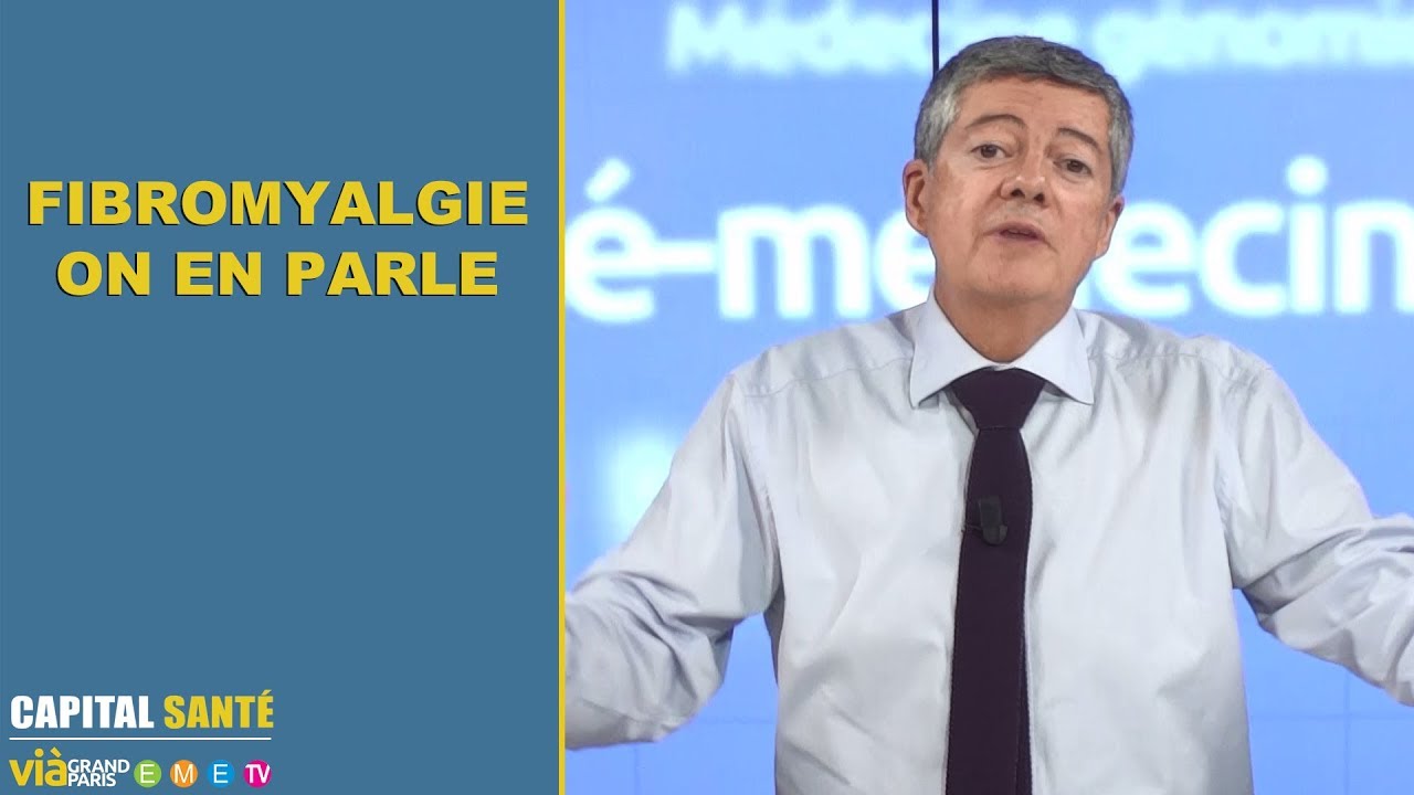 FIBROMYALGIE, ON EN PARLE - Capital santé - Jean-Claude Durousseaud