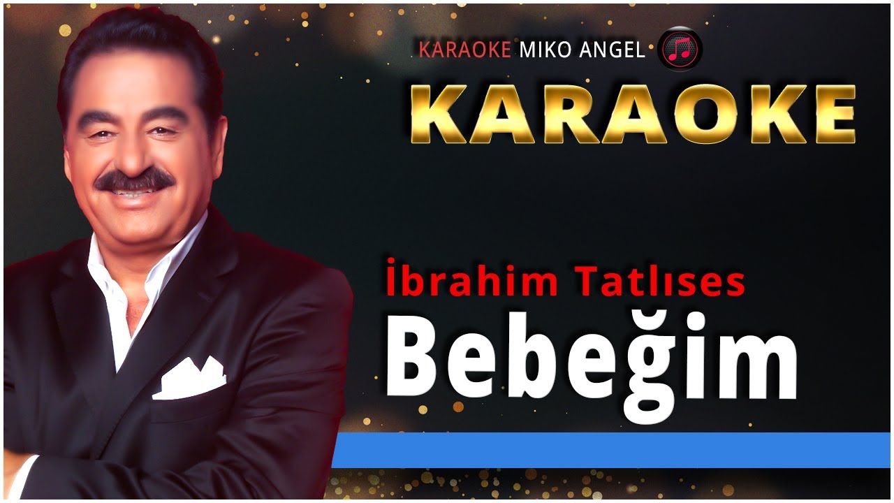 Karaoke - Bebeğim - İbrahim Tatlıses