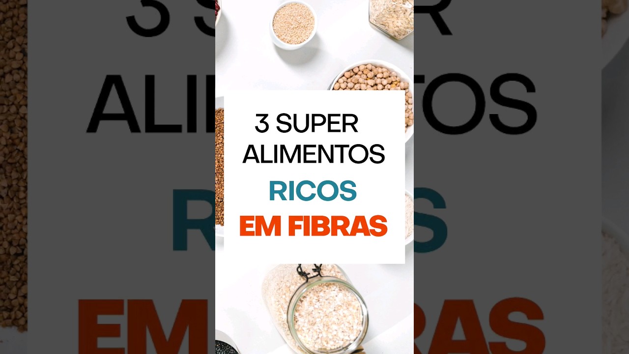 3 Super ALIMENTOS RICOS em FIBRAS!