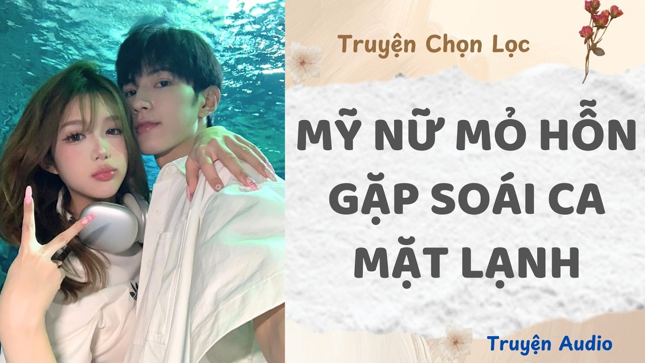 Mỹ Nữ Mỏ Hỗn Gặp Soái Ca Mặt Lạnh | Truyện Full