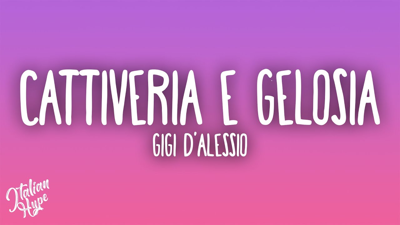 Gigi D'Alessio - Cattiveria e gelosia