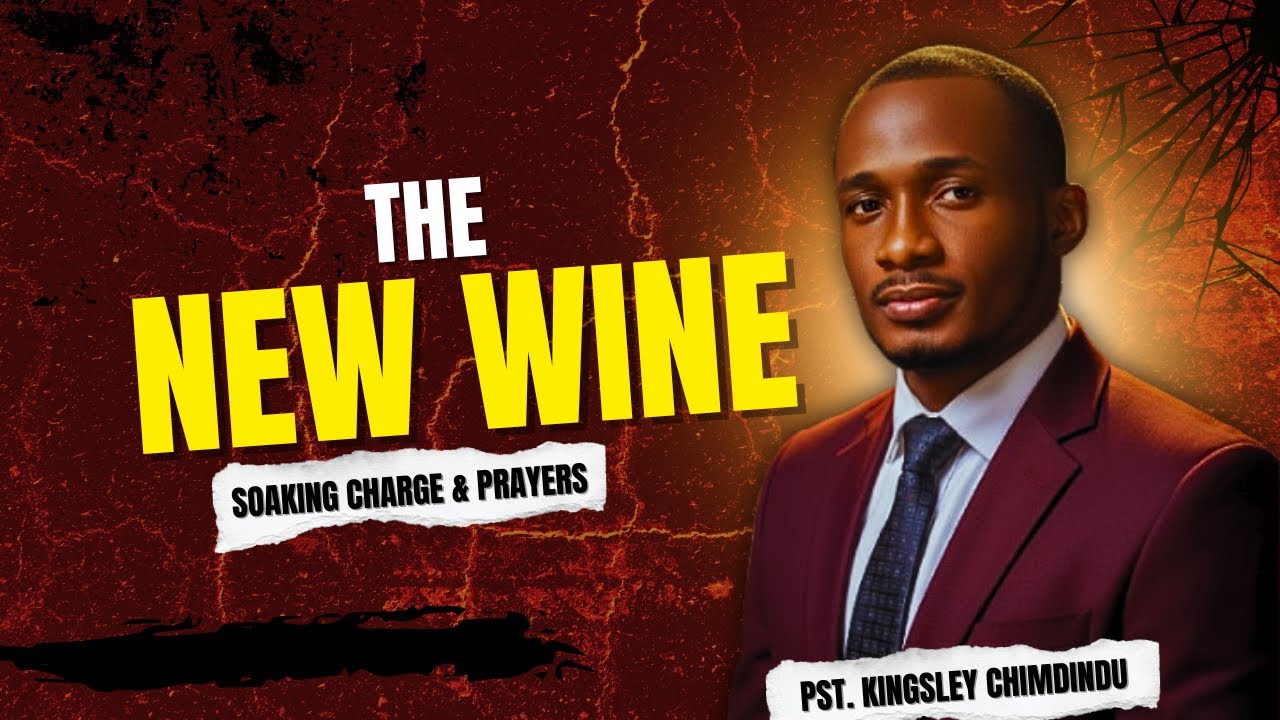 THE NEW WINE| Soaking Prayer & Word Charge for a Fresh Move of the Spirit| Pastor Kingsley Chimdindu