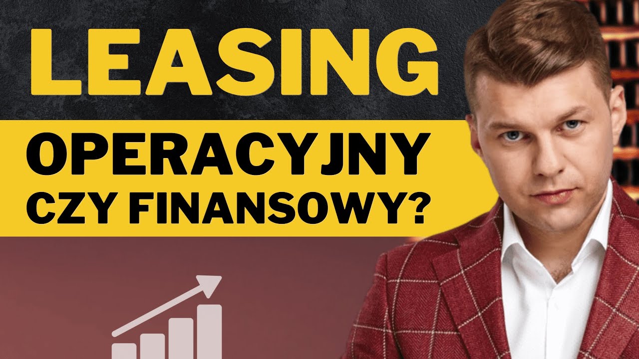 Leasing operacyjny czy finansowy - kt&oacute;ry wybrać? Wszystko na temat leasingu. | Piotr Ochnio