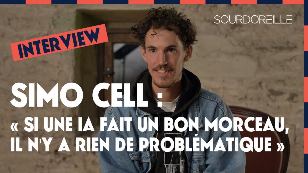 Simo Cell : « Si une IA fait un super morceau, il n'y a rien de problématique » (Sarcus 2021)