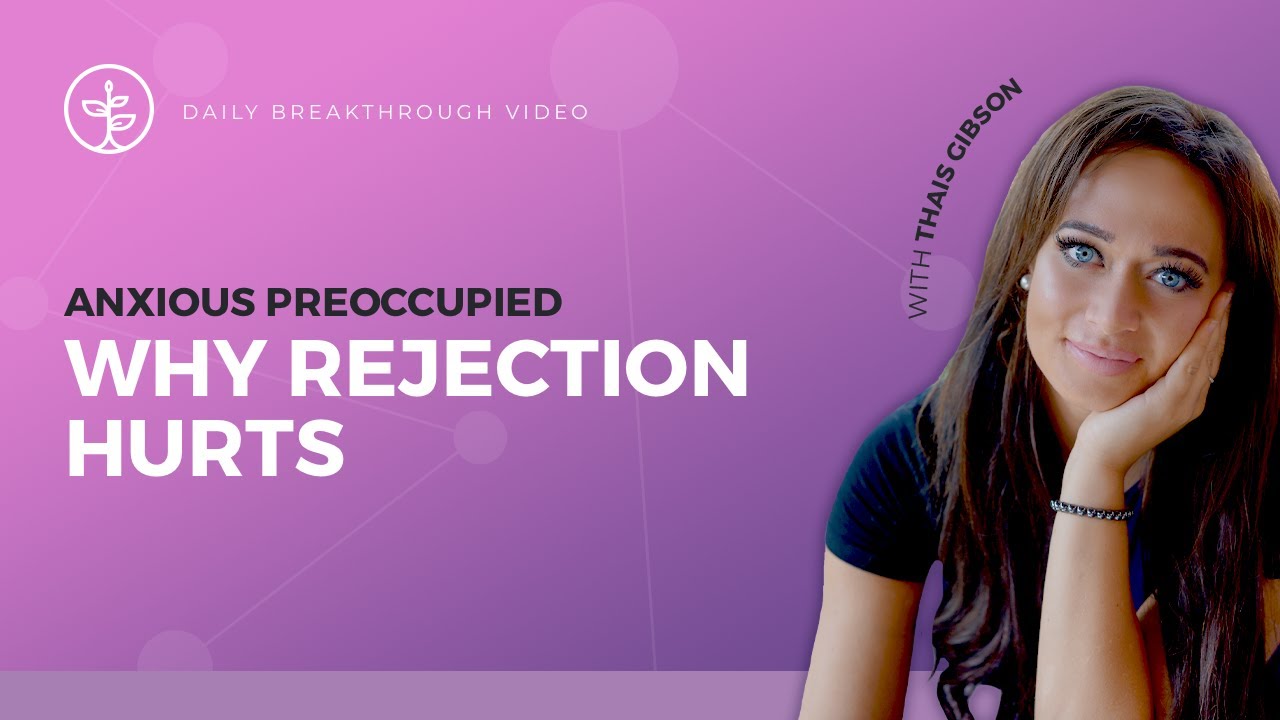 3 Reasons Rejection Hurts So Much for Anxious Preoccupied (& Fearful Avoidants)