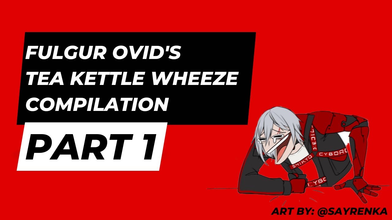 Fulgur Ovid’s Tea Kettle Wheeze Compilation Part 1 NIJISANJI EN NOCTYX