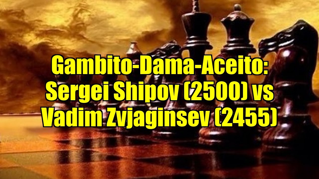 Gambito-Dama-Aceito: Sergei Shipov (2500) vs Vadim Zvjaginsev (2455)
