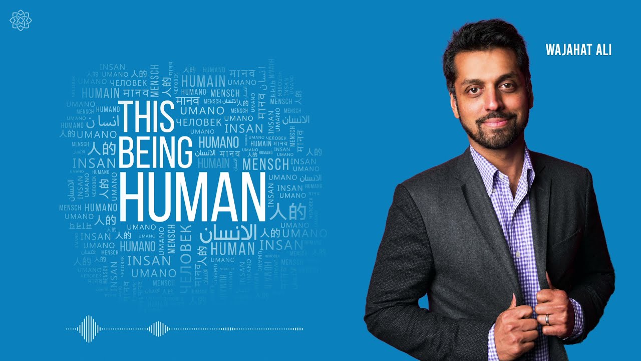 This Being Human Episode 1: Wajahat Ali