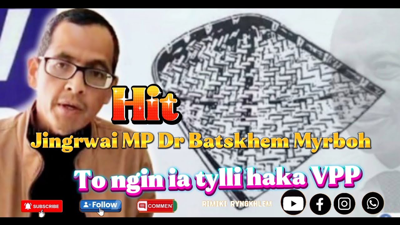 To Ngin Ia Tylli Haka VPP &ndash; Hit Jingrwai MP Dr Batskhem Myrboh | Election Song 2026
