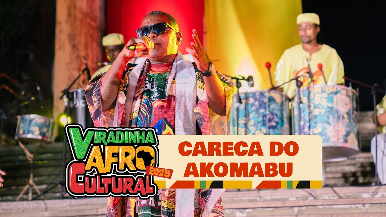 VIRADINHA AFRO CULTURAL 2025: CARECA DO AKOMABU