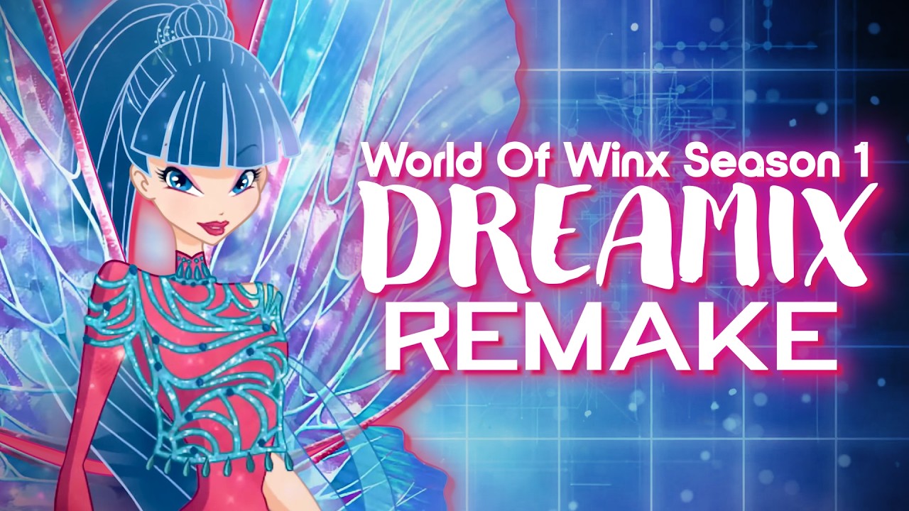 Winx Club | World Of Winx Season 1 | DREAMIX Theme (English & Instrumental REMAKE)
