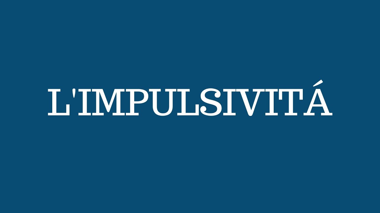 Impulsivit&agrave;
