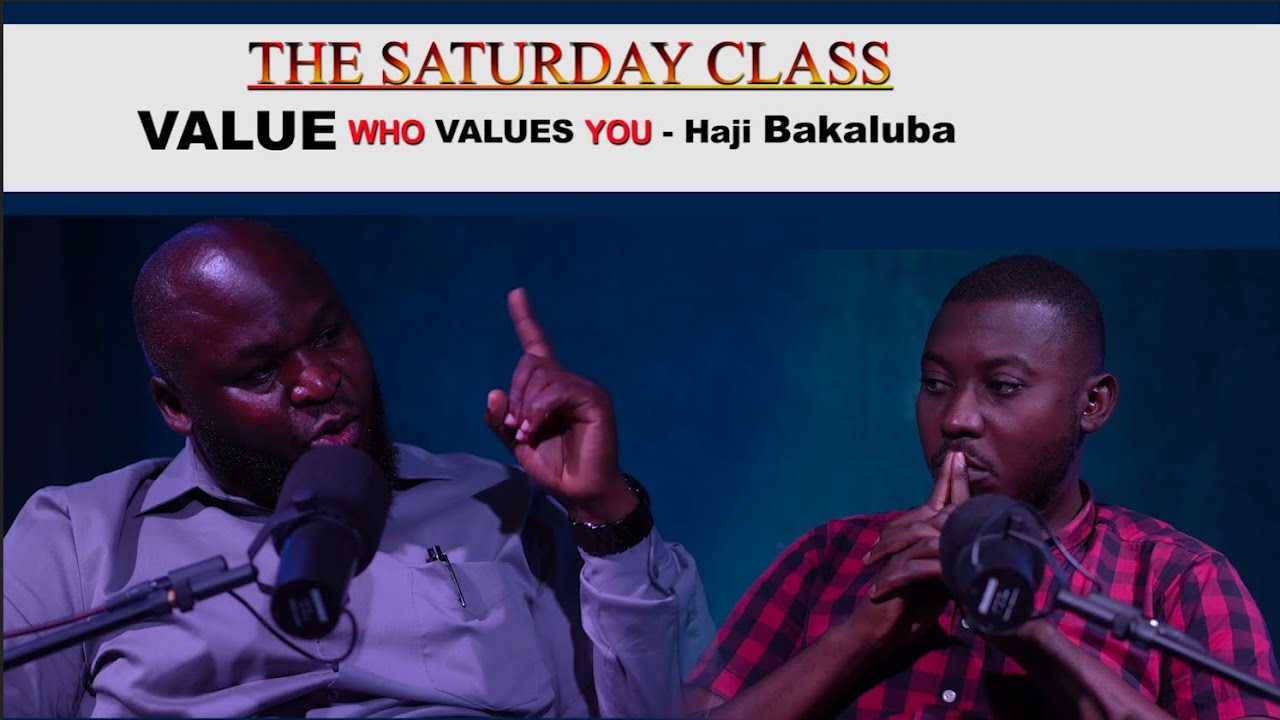 Haji Yasin Bakaluba ~ SECRETS OF THE RICH - Add value to who values you, #saturdayclass 