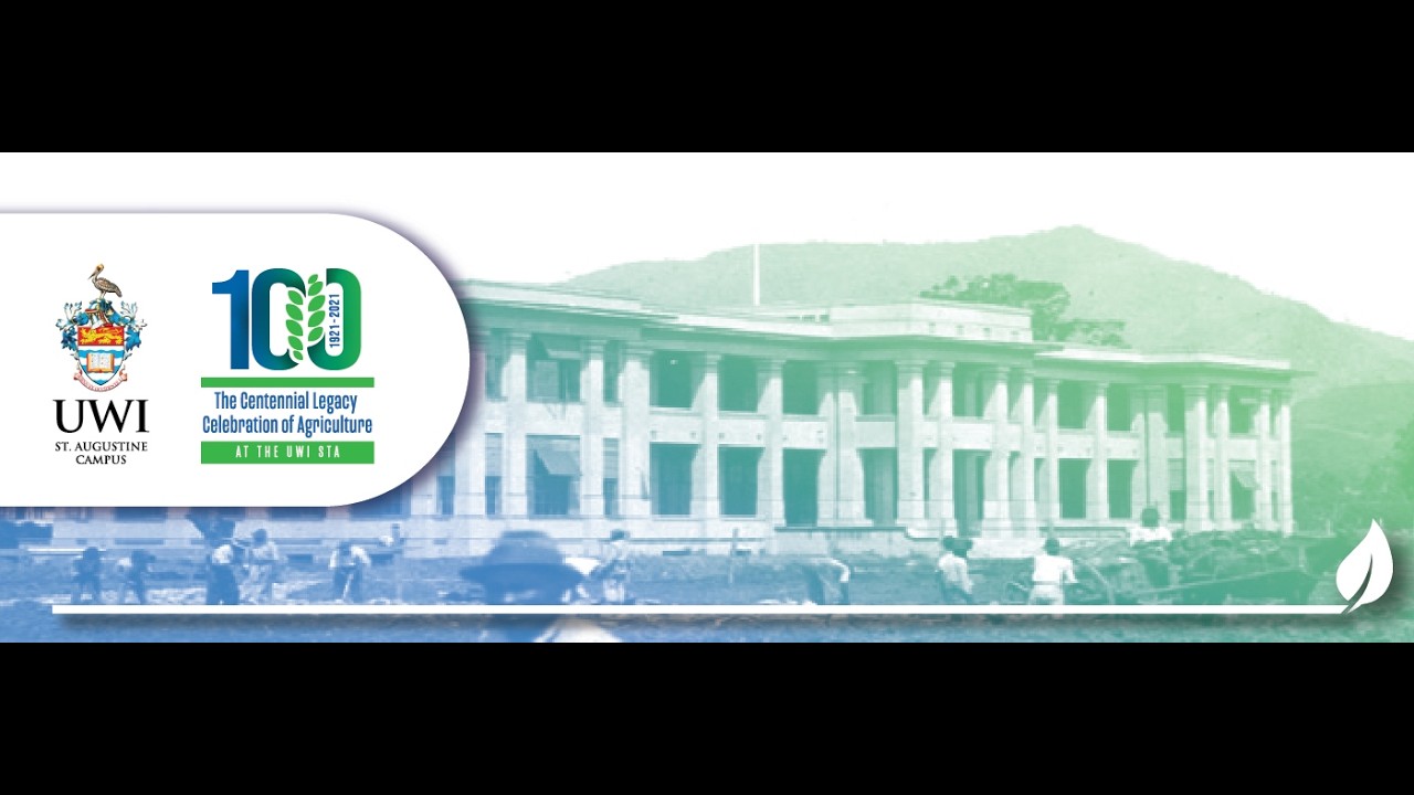 100 Years of Growth: A Celebration of Agriculture at the UWI | A Documentary