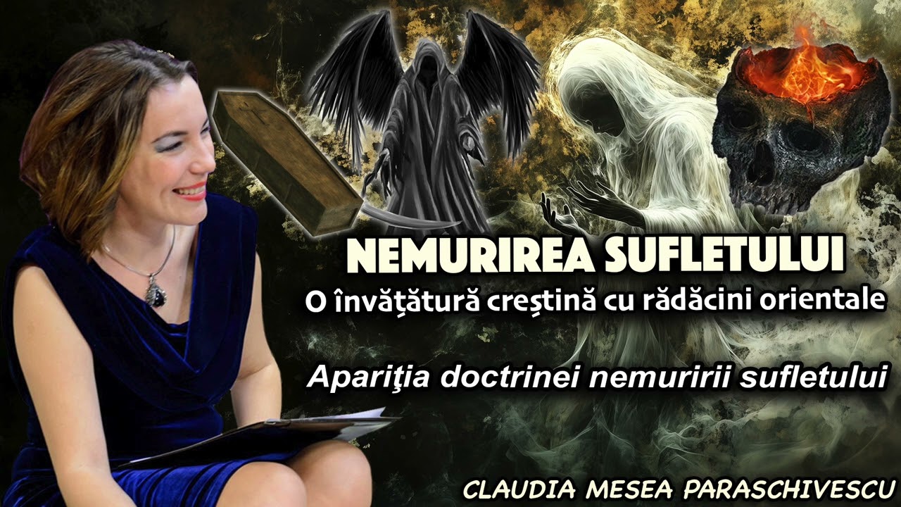 Nemurirea sufletului * O invatatură crestină cu rădăcini orientale * Apariția Doctrinei nemuririi