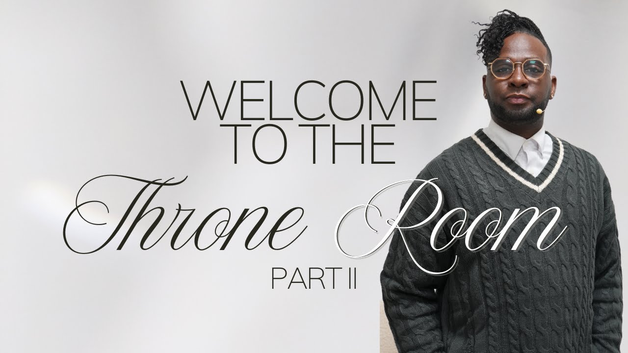 Welcome to the Throne Room Part II | Pastor Shelton Telesford | @chapelavenue
