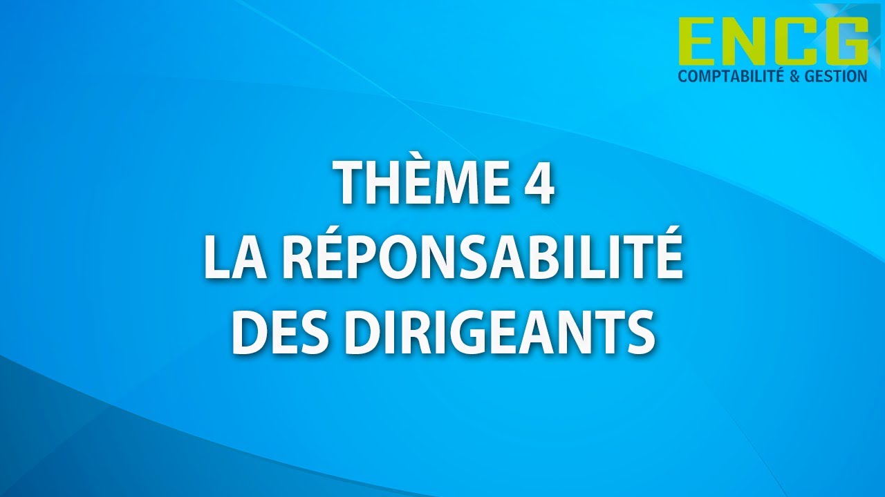 Droit des sociétés-Révisions UE2- Cours DCG N°7-Thème 4-La responsabilité des Dirigeants-ENCG