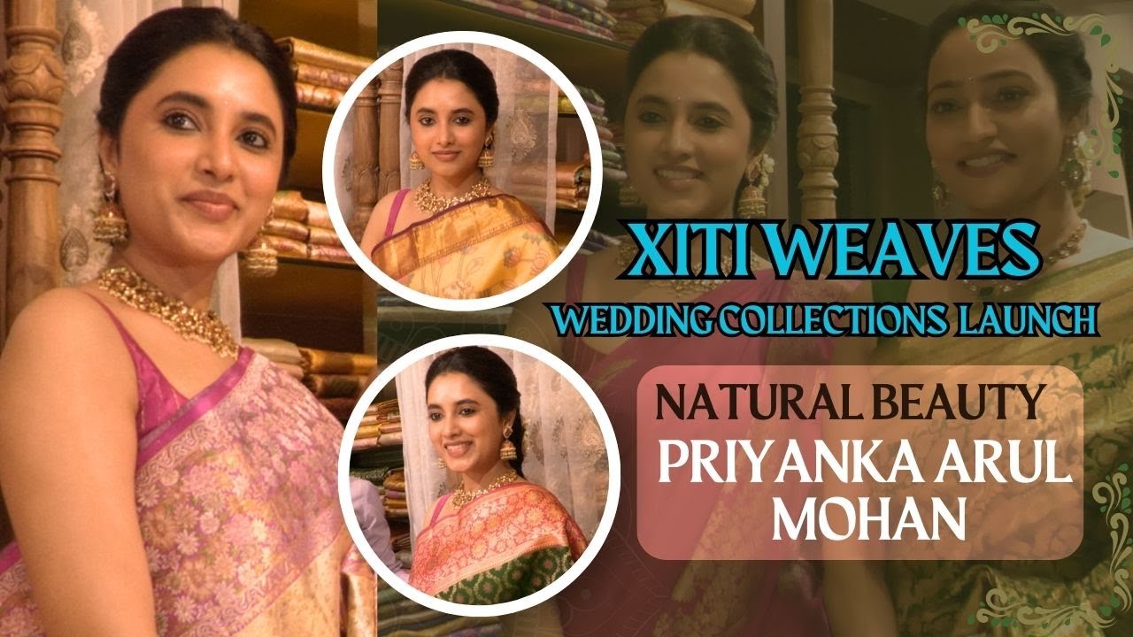 XITI Weaves Grand Wedding Collections Launch By Natural Beauty PRIYANKA ARUL MOHAN | TFPC
