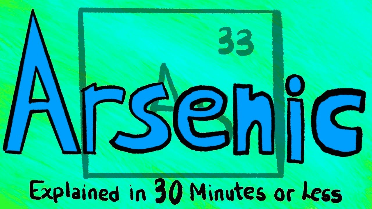 Arsenic Explained in 30 Minutes or Less