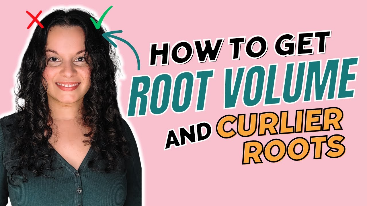 Tips for More Root Volume for Curly Hair and Curlier Roots