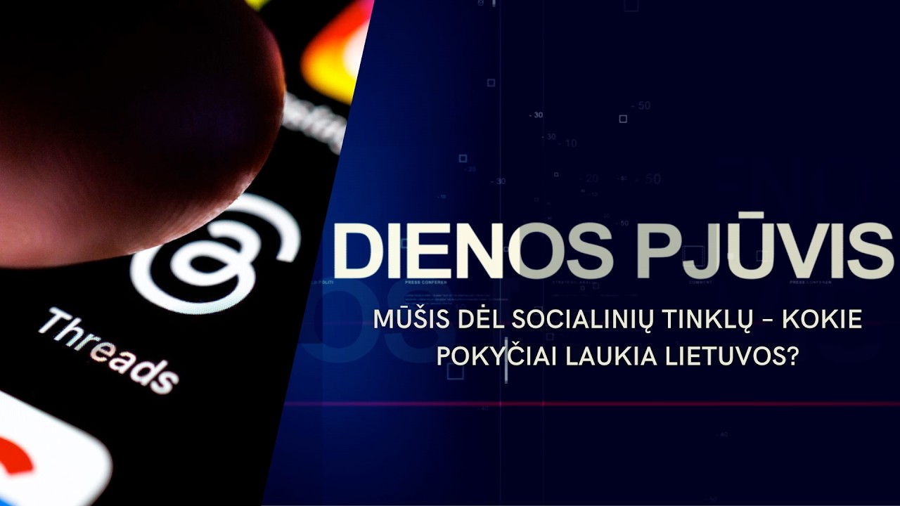 Mūšis dėl socialinių tinklų – kokie pokyčiai laukia Lietuvos? | DIENOS PJŪVIS