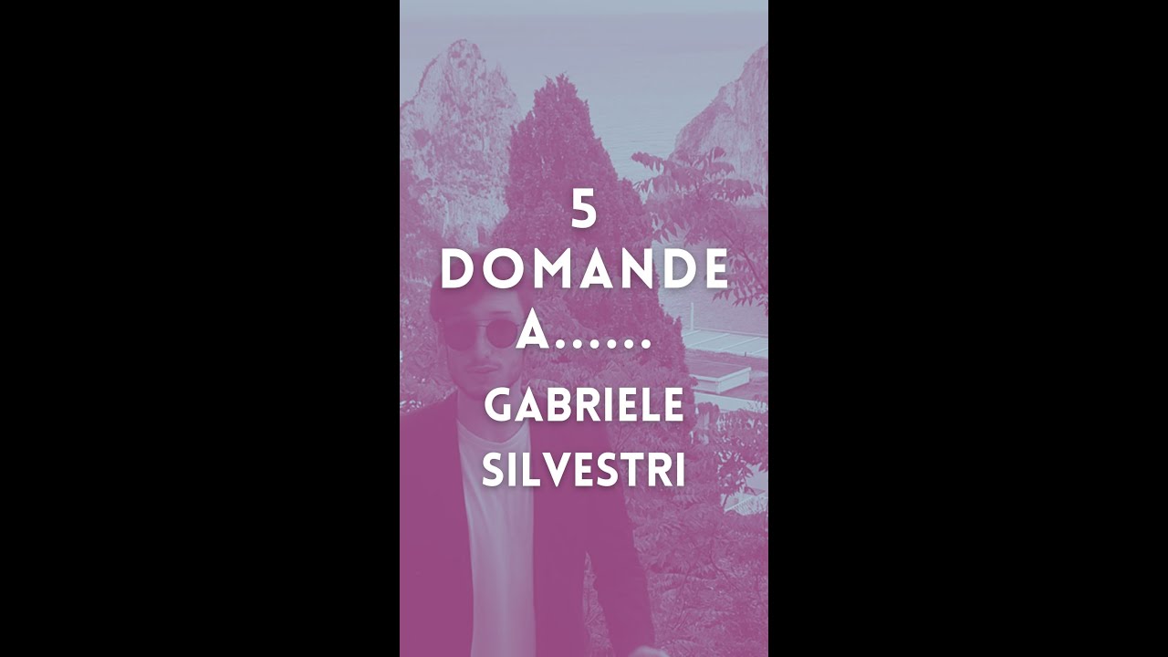 5 DOMANDE A ... #15 GABRIELE SILVESTRI