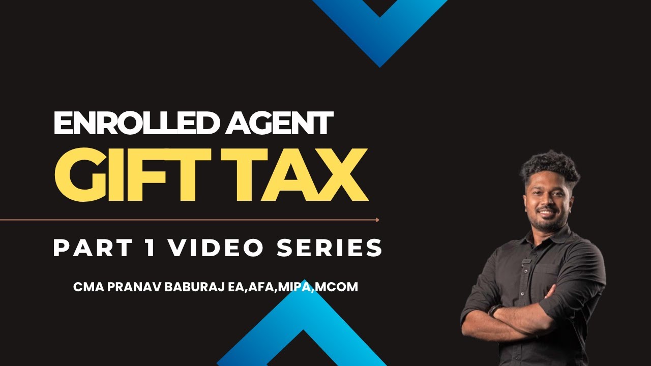 Enrolled Agent Class in Malayalam | Gift Tax (EA Part 1) | US Tax Explained Vid-2