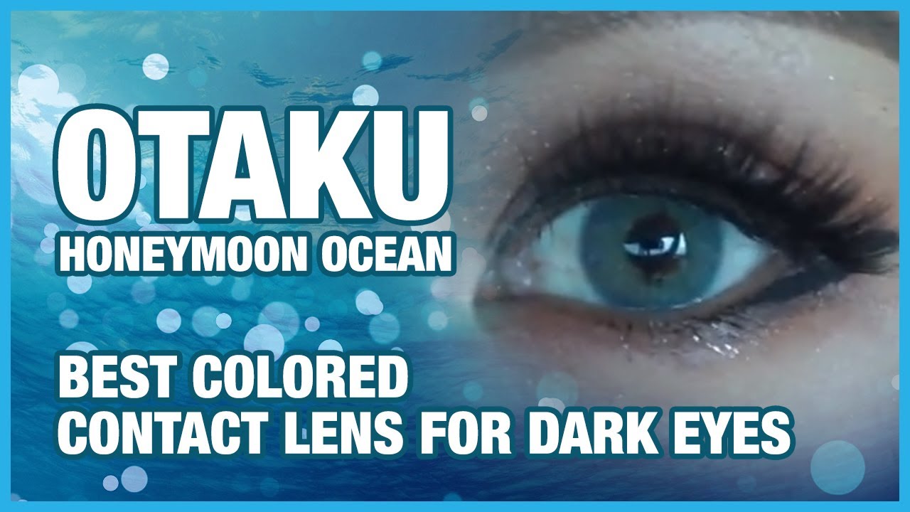 [REVIEW] Otaku lens Honeymoon Ocean | Best Colored Contacts For Dark Eyes