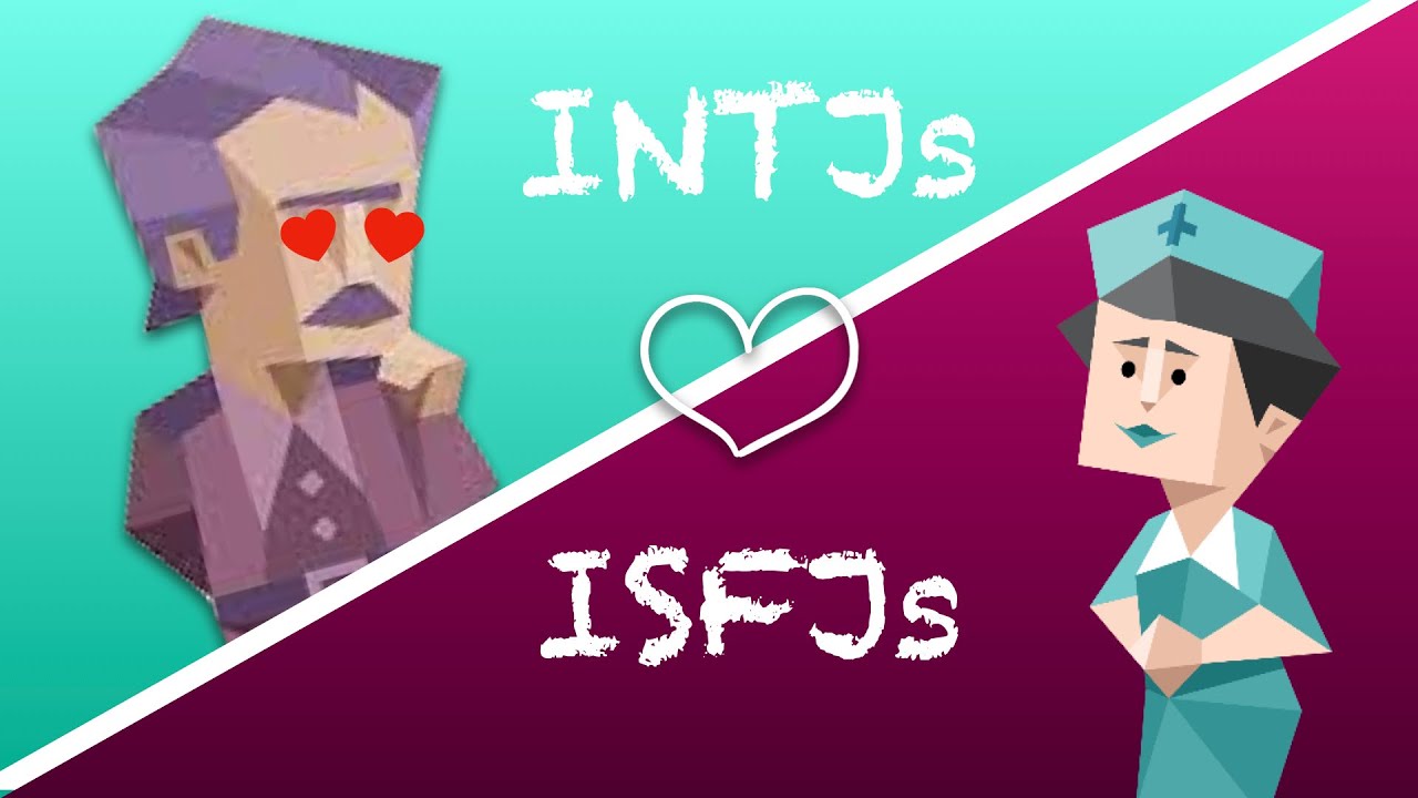 INTJs love ISFJs: Relationship and Friendship Compatibility