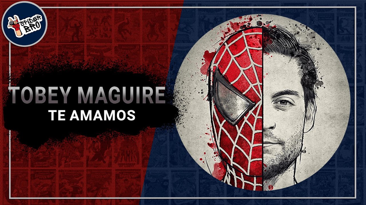 Tobey Maguire ¿Por Qué Te Amamos Tanto? | Análisis | Spider-Man No Way Home
