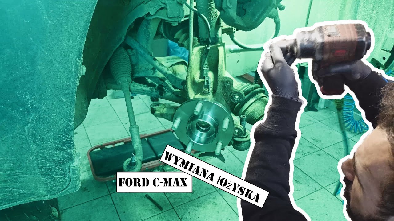 Wymiana łożyska przedniego FORD FOCUS C-MAX (DM2) 1.6 TDCi