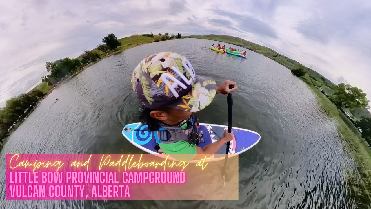 CAMPING AND PADDLEBOARDING AT LITTLE BOW PROVINCIAL CAMPGROUND VULCAN COUNTY, ALBERTA