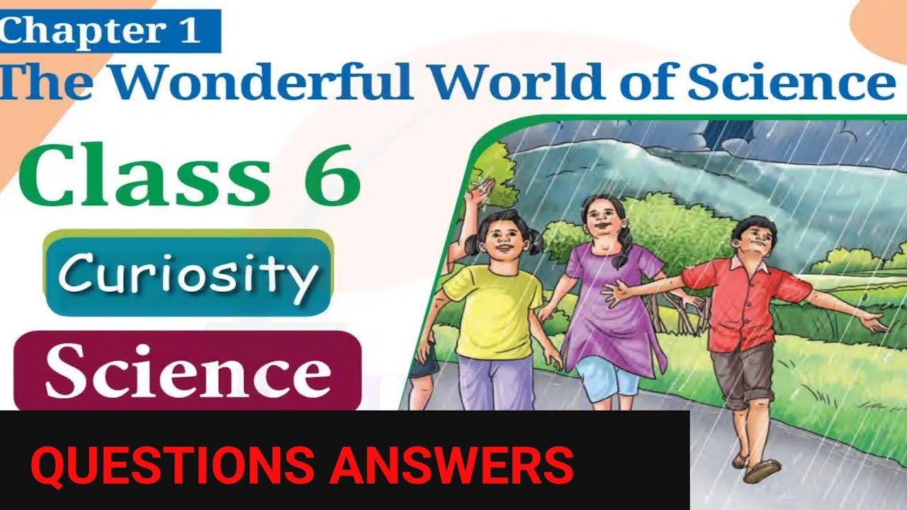 Chapter 1 - The wonderful world of science | Class 6th science | Curiosity New Ncert Book
